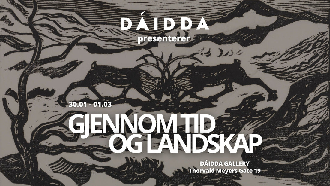 Gjennom tid og landskap / Áiggiid luonddu čađa: 06.03 - 29.03.25